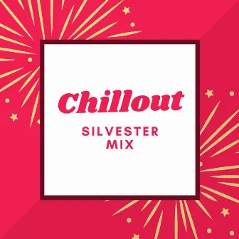 Chillout Silvester Mix: Chill Musik, um das neue Jahr zu beginnen by Silvester