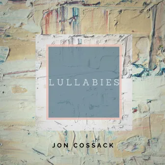 Lullabies by Jon Cossack