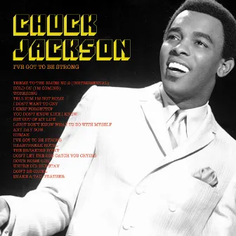 I've Got to Be Strong by Chuck Jackson