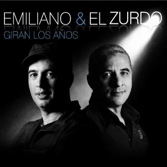 Giran los Años by Emiliano Y El Zurdo