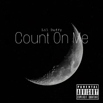 Count On Me by Lil Duffy