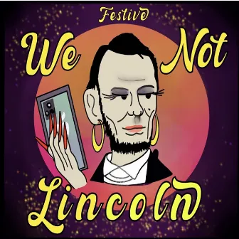 We Not Lincoln by Festive