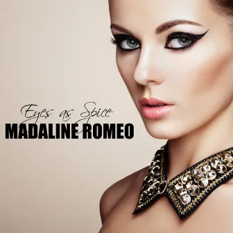 Eyes as Spice by Madaline Romeo