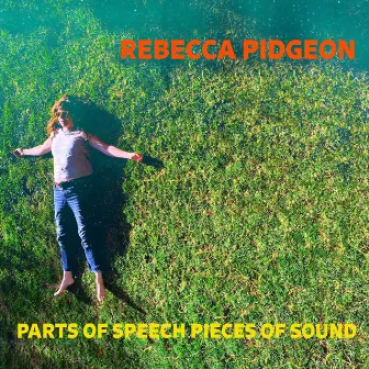 Parts of Speech Pieces of Sound by Rebecca Pidgeon