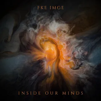 Inside Our Minds by FKE IMGE