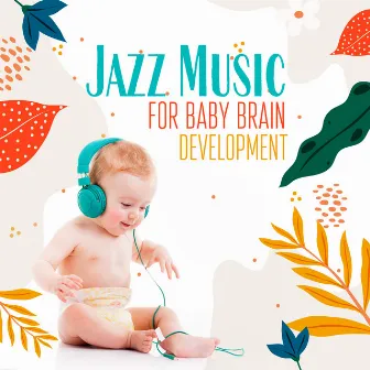 Jazz Music for Baby Brain Development: Stimulate Brain to Good Development, Baby Sleep Music, Improve Music Sensivity by Smooth Jazz Creator