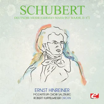 Schubert: Deutsche Messe (German Mass) in F Major, D.872 (Digitally Remastered) by Robert Kuppelwieser