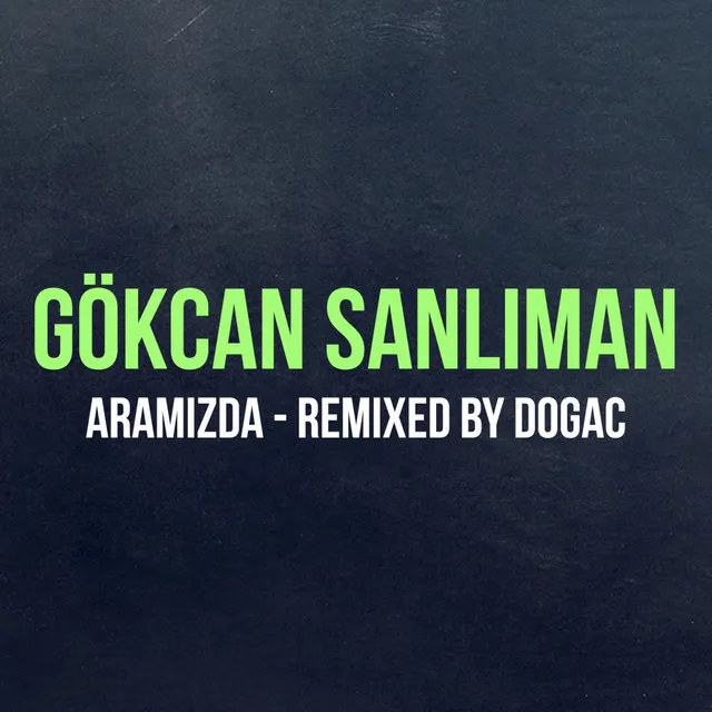 Aramızda - Remixed By Dogac