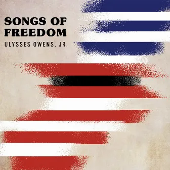 Songs of Freedom by Ulysses Owens Jr.