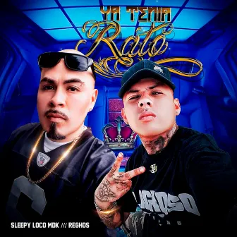 Ya Tenia Rato by Sleepy Loco Mdk