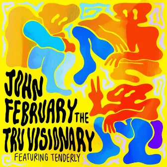 The Tru Visionary by John February