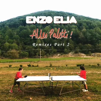 Alles Paletti Remixes, Pt. 2 by Enzo Elia