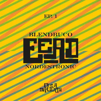 Blendbuco Nordestronic, Ep. 1 by Eu e a Duplicata