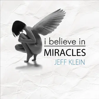 I Believe in Miracles by Jeff Klein