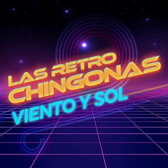 Las Retro Chingonas by Viento Y Sol