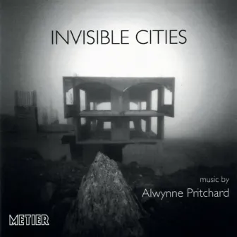 Pritchard, A.: Invisible Cities by Alwynne Pritchard