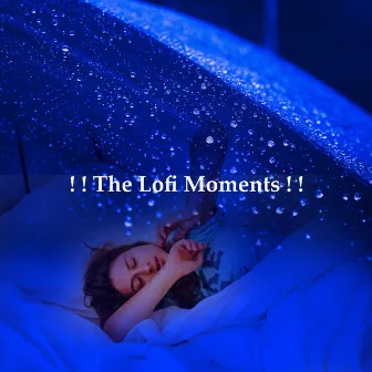 ! ! The Lofi Moments ! ! by Lofi Chillhop