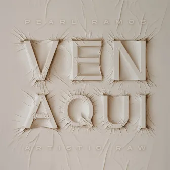 Ven Aqui by Pearl Ramos