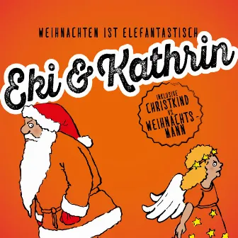 Weihnachten ist Elefantastisch by Eki & Kathrin