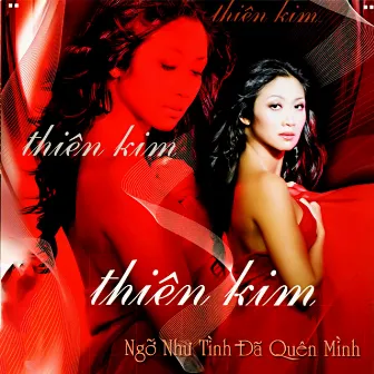 Ngỡ Tình Đã Quên Mình by Thiên Kim