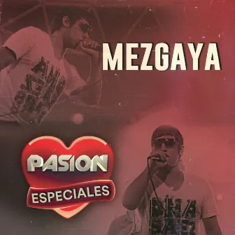 Pasión Especiales by Mezgaya