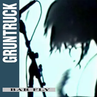 Bar Fly by Gruntruck