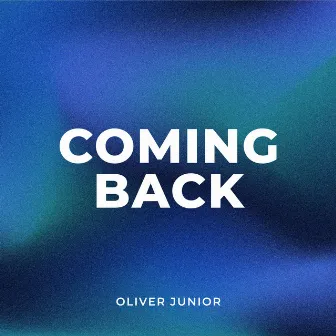 Coming Back by Oliver Junior