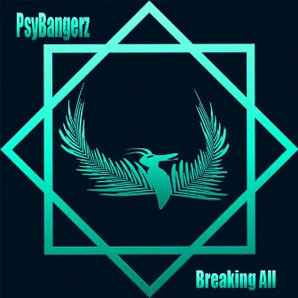 Breaking All by PsyBangerz