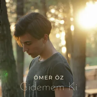 Gidemem Ki by Ömer Öz