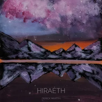 Hiraeth by Derick Martin