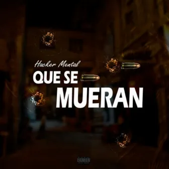 Que Se Mueran by Hacker Mental