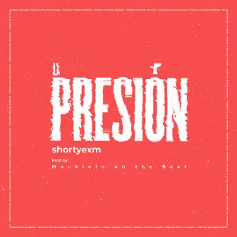 LA PRESION by Shortyexm