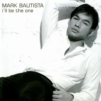 I'll Be the One by Mark Bautista