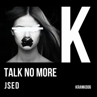 Talk No More by JSED