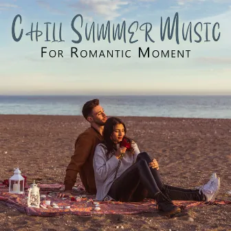 Chill Summer Music For Romantic Moment: Instrumental Love Music by 