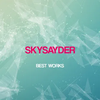 Skysayder Best Works by Skysayder