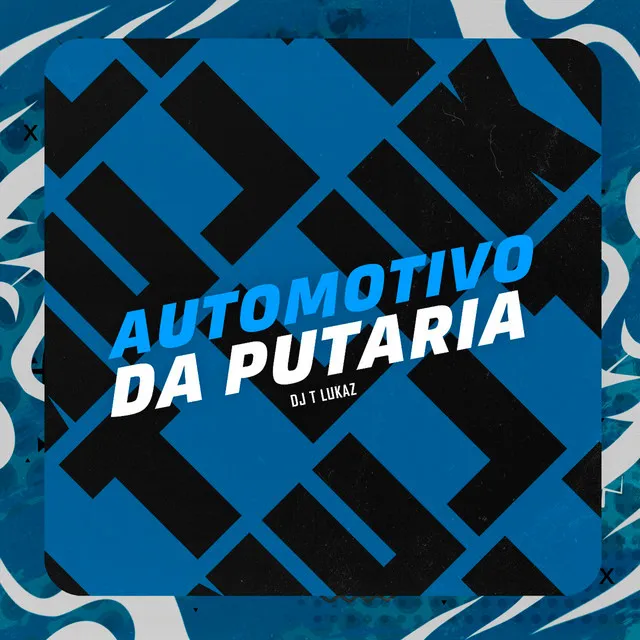 AUTOMOTIVO DA PUTARIA