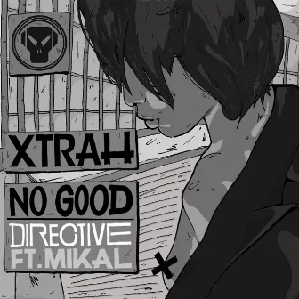 No Good / Directive by Xtrah