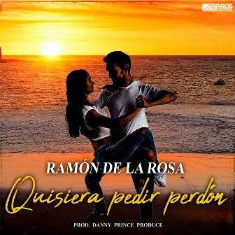 Quisiera Pedir Perdón by Ramón de la Rosa