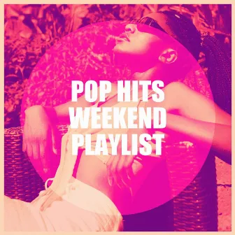 Pop Hits Weekend Playlist by The Popstar Band