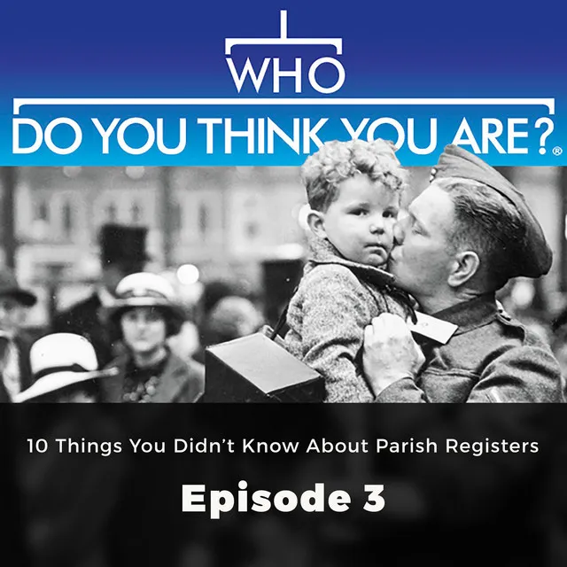 Chapter 3 - 10 Things You Didn't Know About Parish Registers - Who Do You Think You Are?, Episode 3