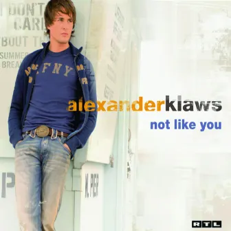 Not Like You by Alexander Klaws