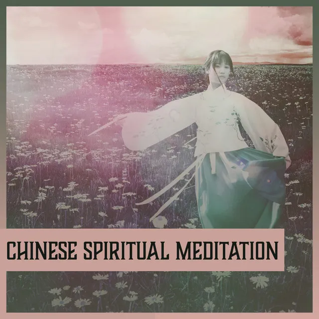 Chinese Spiritual Meditation: Chakra Balancing, Inner Peace, Nature, Body and Mind, Zen