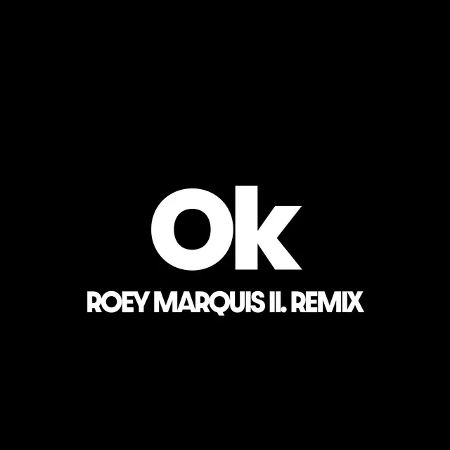 OK (Roey Marquis II. Remix)