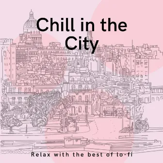 Chill in the City by Lofi Relax