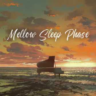 Mellow Sleep Phase: Piano Sleep Music by Sanctuary of Silence