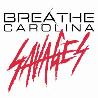 Savages by Breathe Carolina