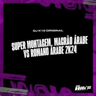 Super MontagemMagrão Árabe vs Romano Árabe 2k24 by DJ K12 ORIGINAL