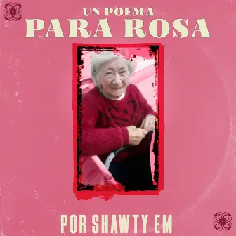 UN POEMA PARA ROSA by Shawty Em