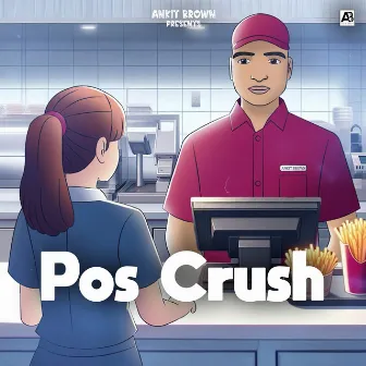 Pos Crush by Ankit Brown